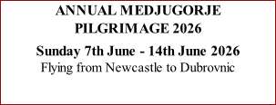 ANNUAL MEDJUGORJE  PILGRIMAGE 2026  Sunday 7th June - 14th June 2026 Flying from Newcastle to Dubrovnic